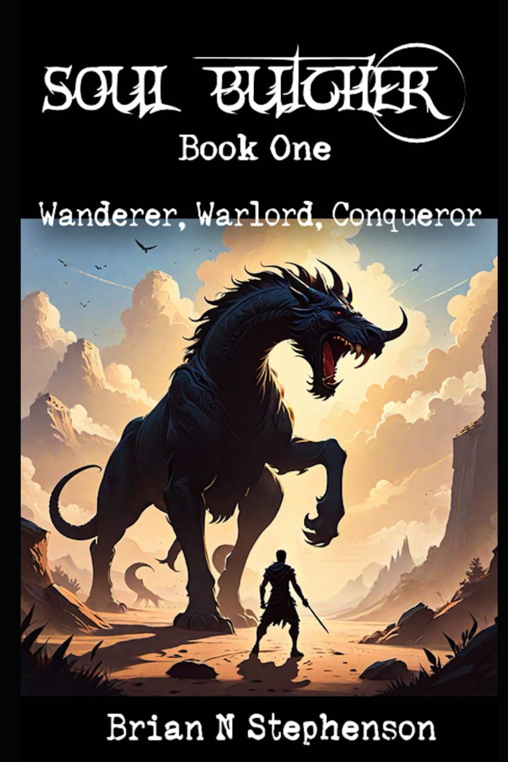 Soul Butcher Book One: Wanderer, Warlord, Conqueror (Soul Butcher Saga)