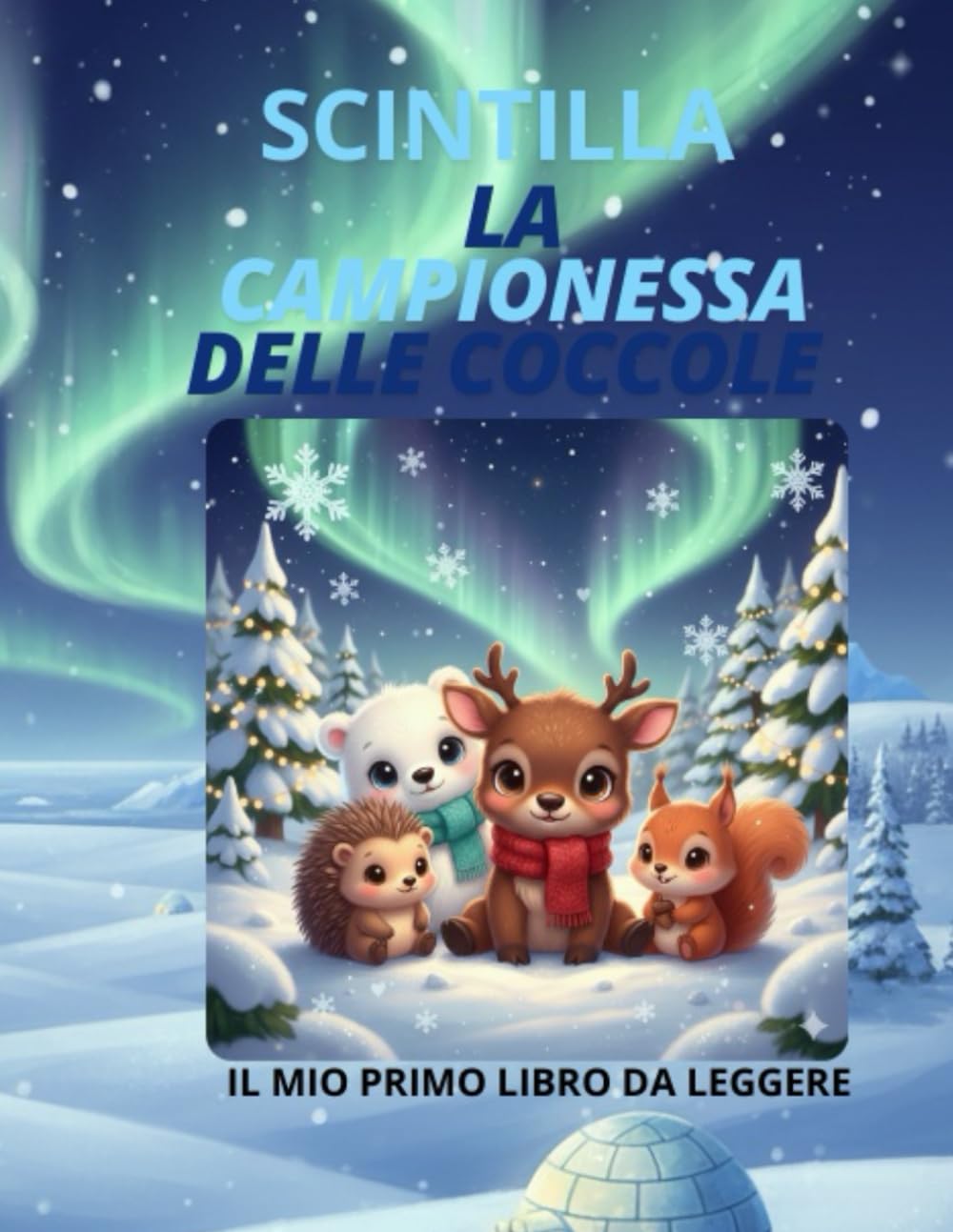 SCINTILLA LA CAMPIONESSA DELLE COCCOLE: IL MIO PRIMO LIBRO DA LEGGERE (SCINTILLA: STORIE DAL POLO)