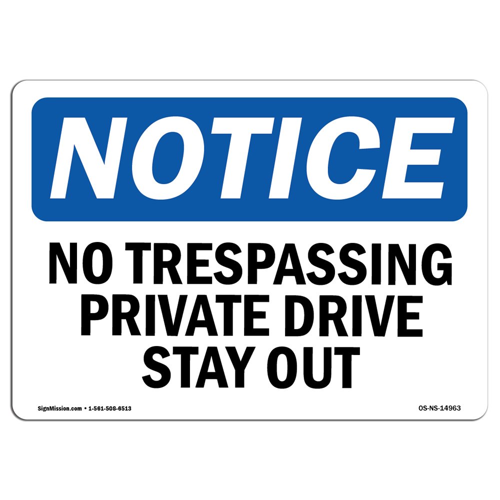 OSHA Notice Sign - No Trespassing Private Drive Stay Out | Vinyl Label Decal | Protect Your Business, Construction Site, Warehouse |  Made in The USA