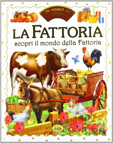 La fattoria. Scopri il mondo della fattoria La fattoria. Scopri il mondo della fattoria