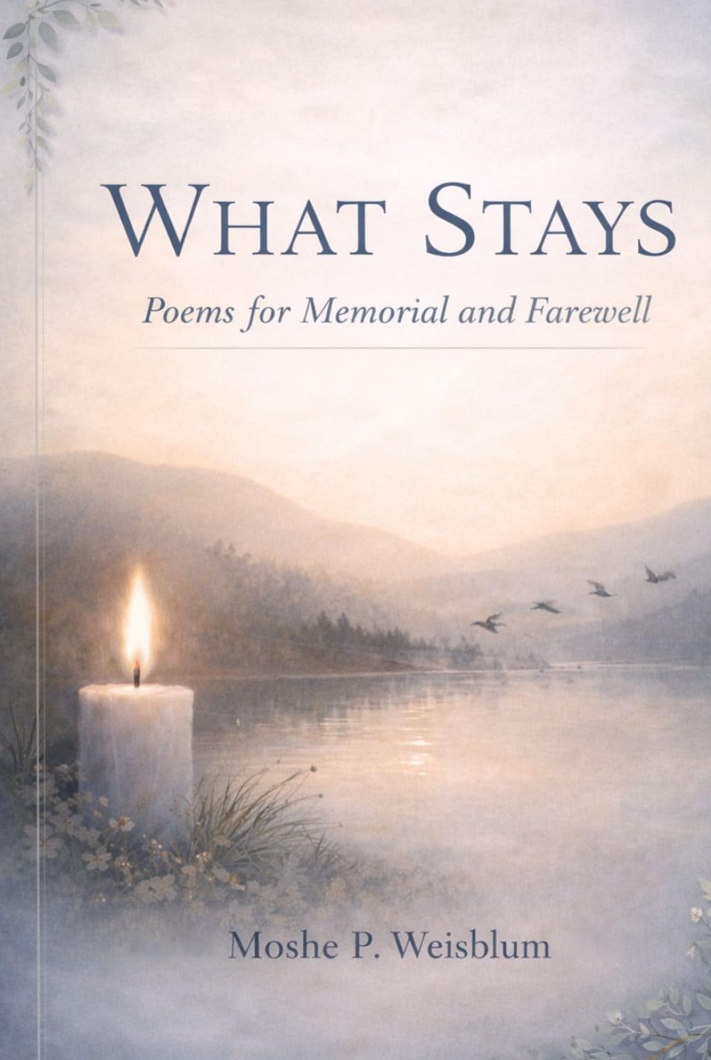 What Stays: Poems for Memorial and Farewell