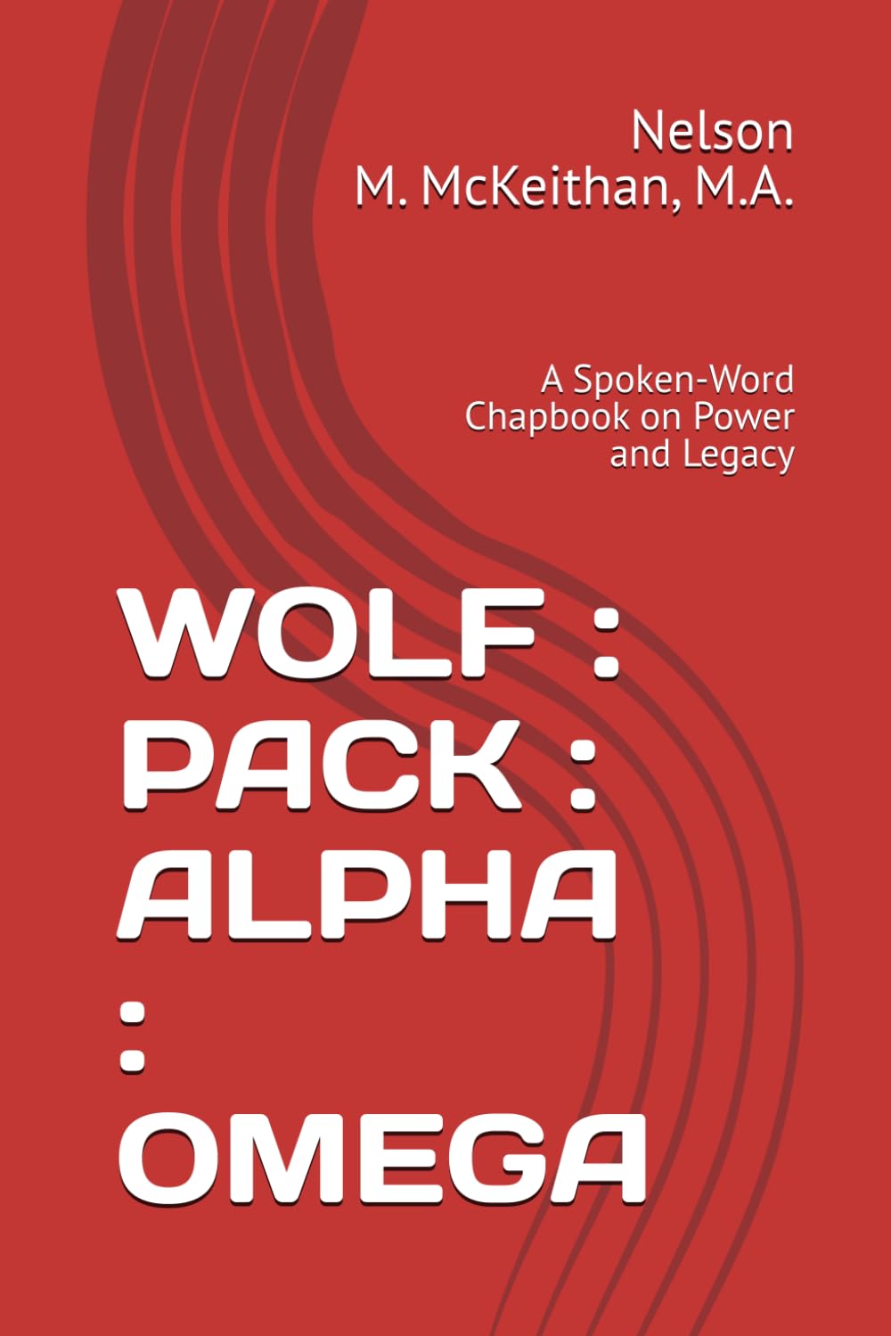 WOLF : PACK : ALPHA : OMEGA: A Spoken-Word Chapbook on Power and Legacy