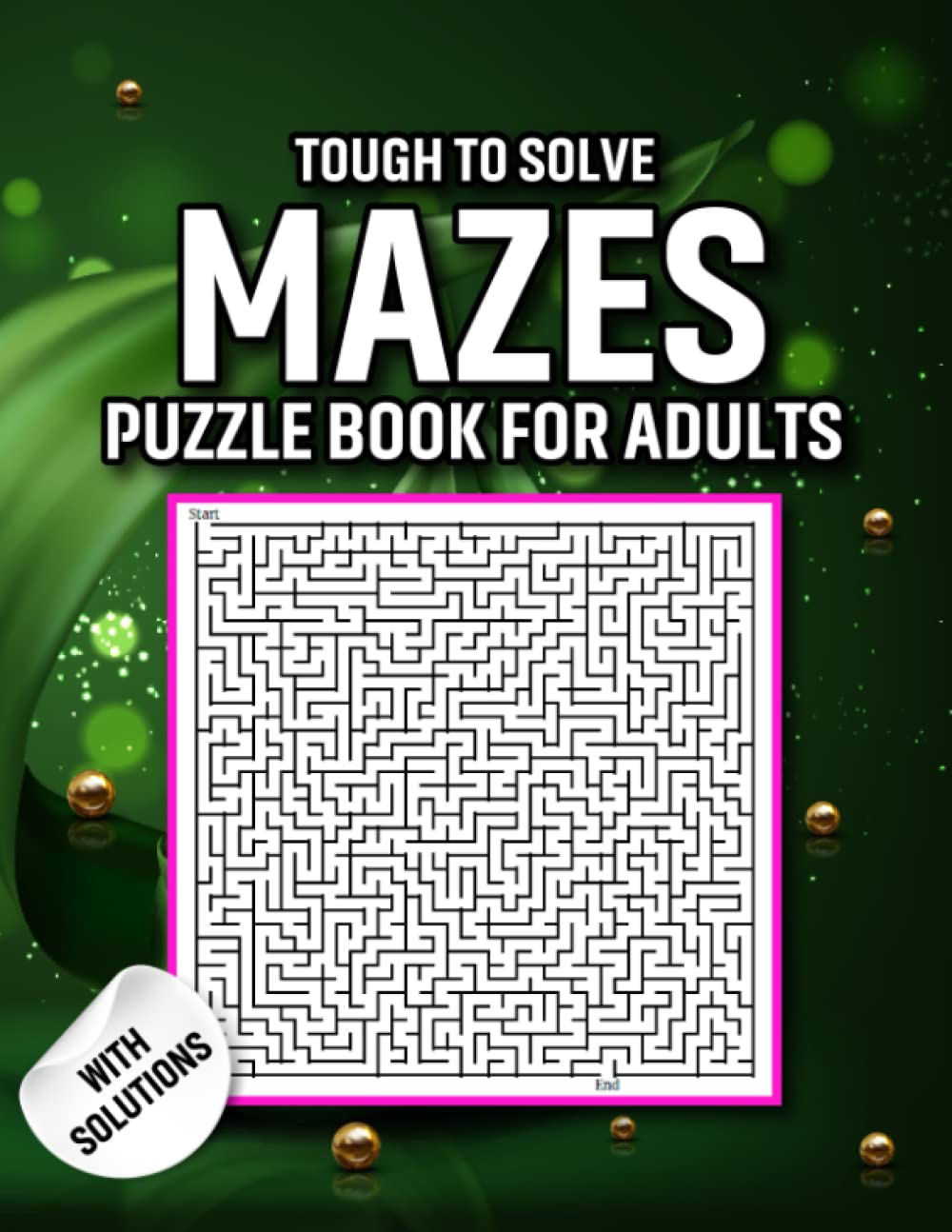 Tough To Solve Mazes Puzzle Book For Adults: Fun And Stress Relief Relaxation Mazes For Adults