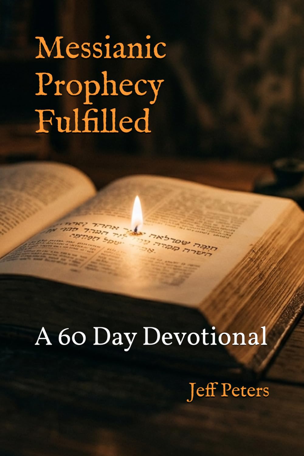 Messianic Prophecy Fulfilled: A 60 Day Devotional