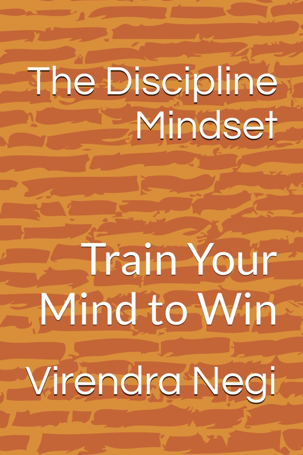 The Discipline Mindset: Train Your Mind to Win