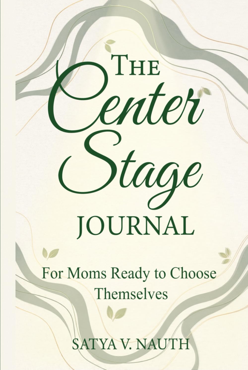 The Center Stage Journal: For Moms Ready to Choose Themselves