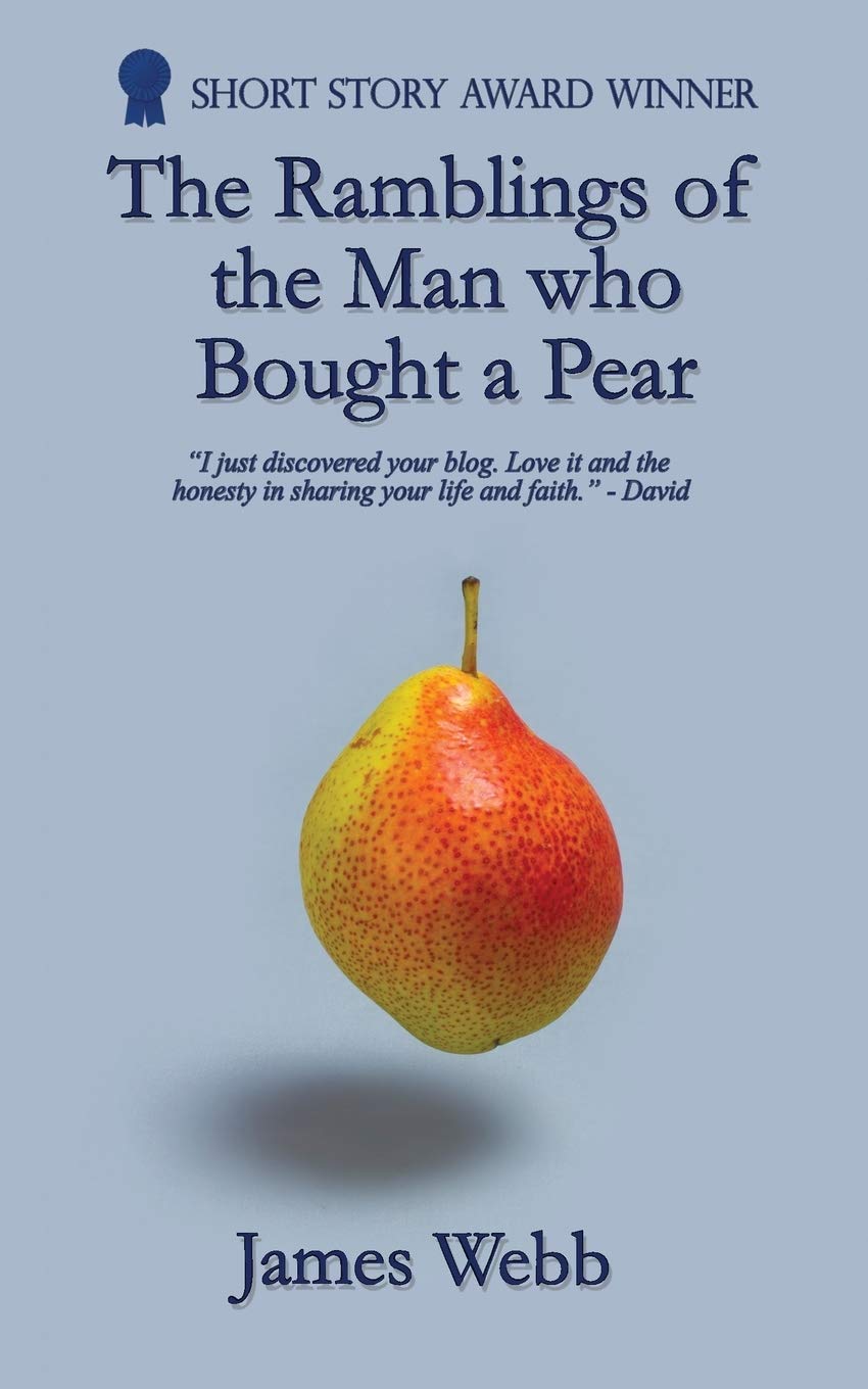 The Ramblings of the Man who Bought a Pear: Volume 1 (James's Blog)