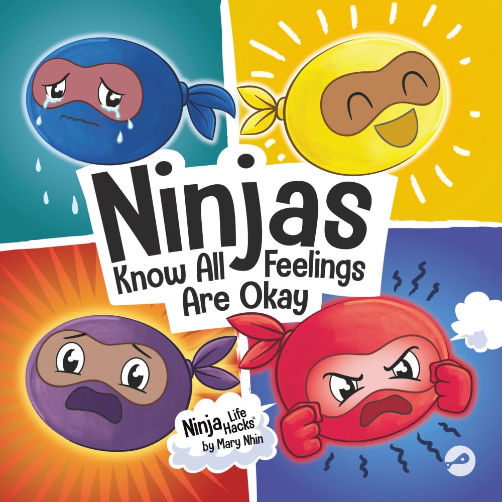 Ninjas Know All Feelings Are Okay: A Rhyming Story About Emotions, Big and Small (Ninja Life Hacks)