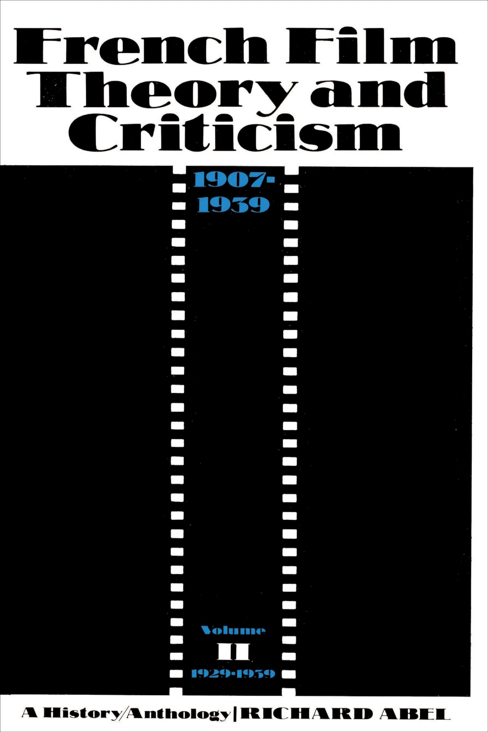 French Film Theory and Criticism, Volume 2: A History/Anthology, 1907-1939. Volume 2: 1929-1939 (French Film Theory & Criticism)
