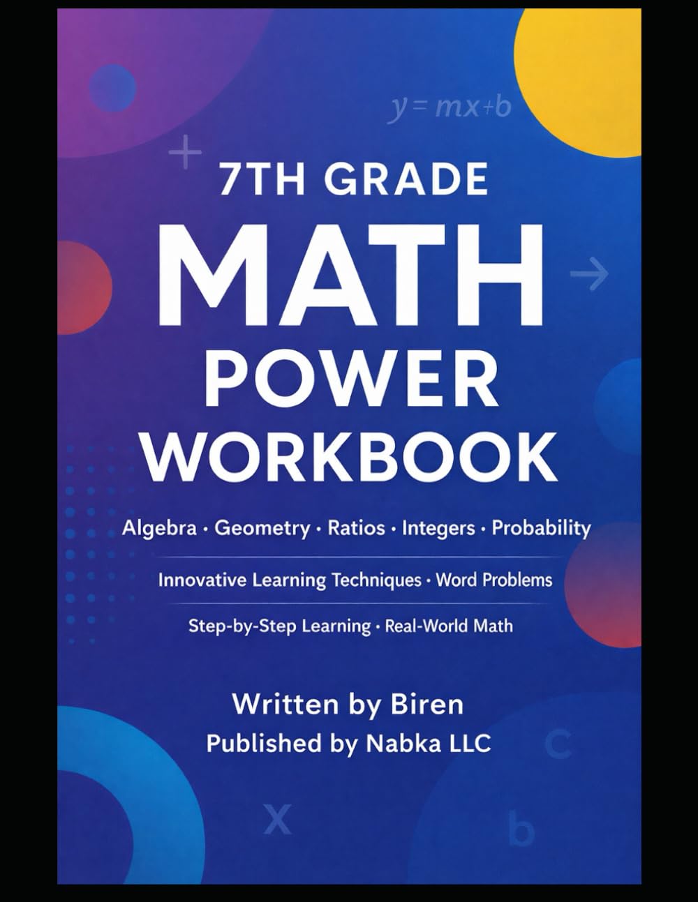 7TH GRADE MATH POWER WORKBOOK: Innovative Learning Techniques · Word Problems · Step-by-Step Learning · Real-World Math
