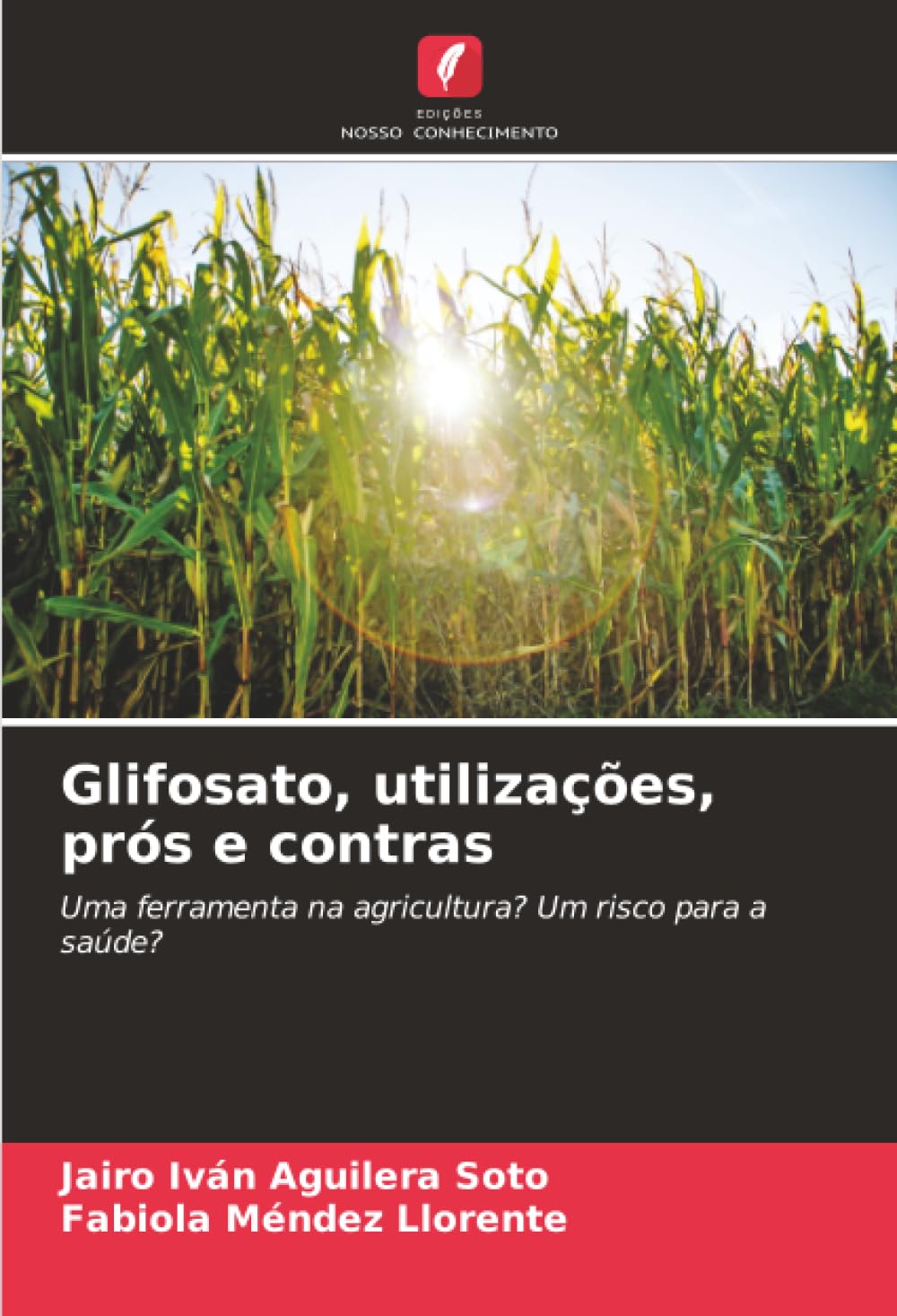 Glifosato, utilizações, prós e contras: Uma ferramenta na agricultura? Um risco para a saúde?