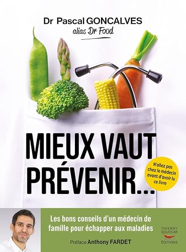 Mieux vaut prévenir - Les bons conseils d'un médecin de famille pour échapper aux maladies