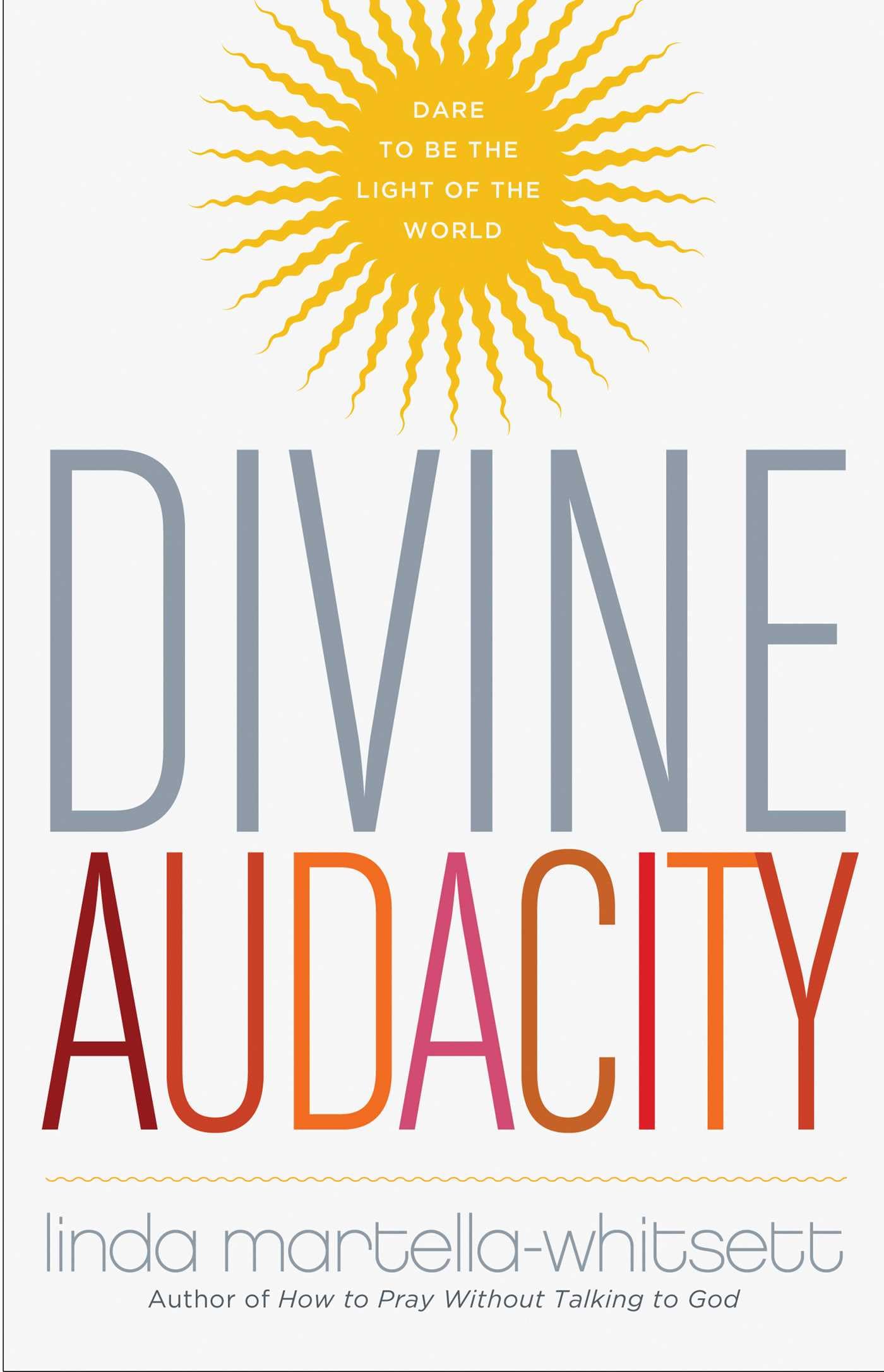 Buy Divine Audacity: Dare to Be the Light of the World — BookShops.in