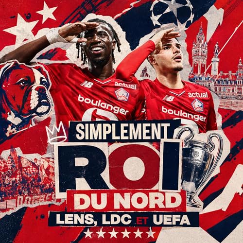 SIMPLEMENT ROI DU NORD ! LENS, LDC ET UEFA