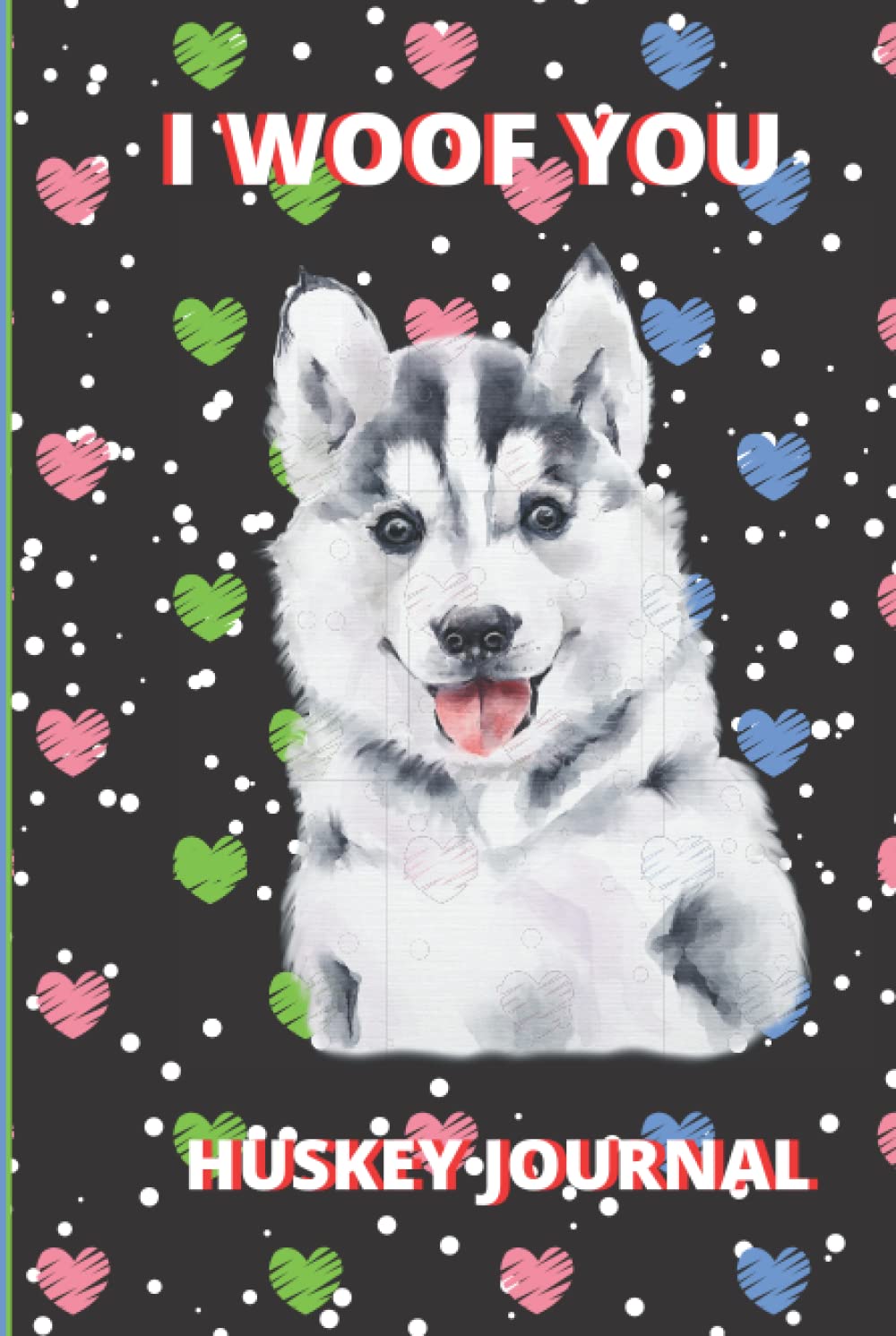 I WOOF YOU: HUSKEY JOURNAL