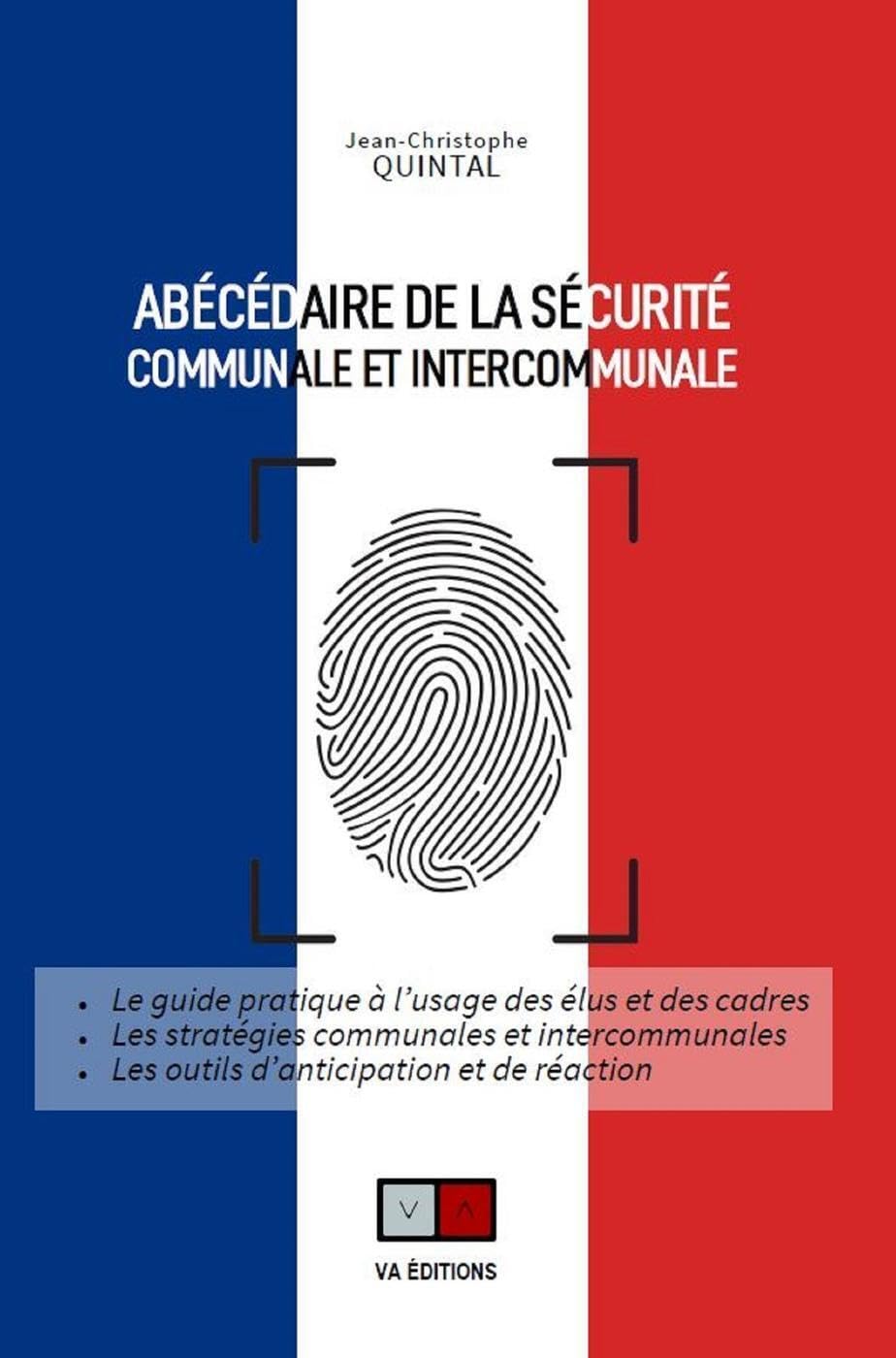 Abécédaire de la sécurité communale et intercommunale: Le guide pratique à l'usage des élus et des cadres