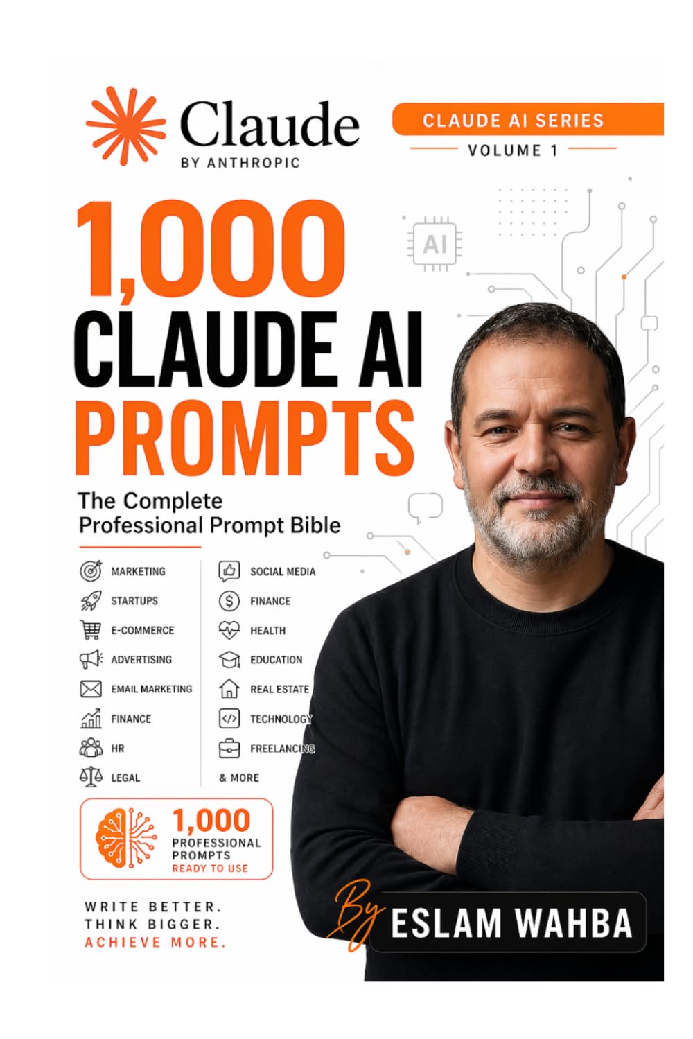 1,000 Claude AI Prompts: The Complete Professional Prompt Bible (Claude AI Mastery Series: Build, Automate, and Scale Intelligent Systems)