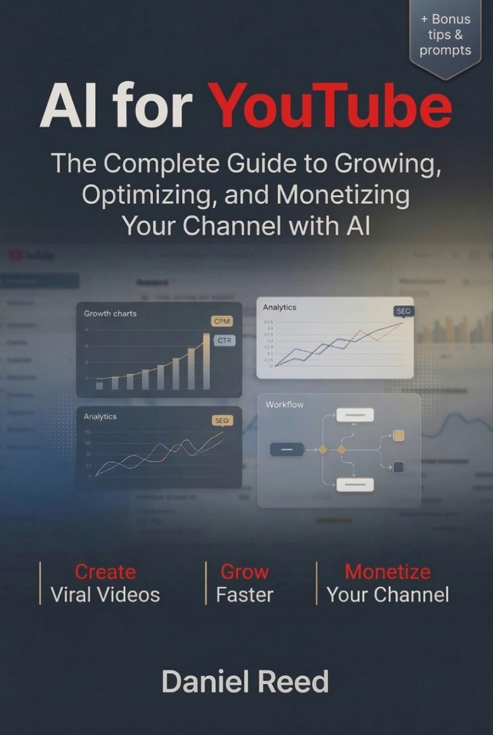 AI for YouTube: The Complete Guide to Growing, Optimizing, and Monetizing Your Channel with AI