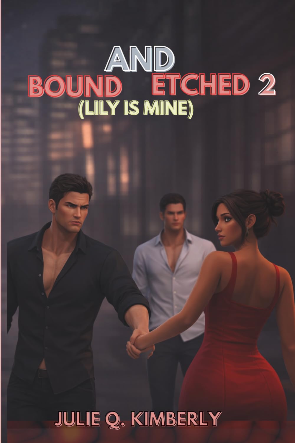 BOUND AND ETCHED 2: (Lily Is Mine)