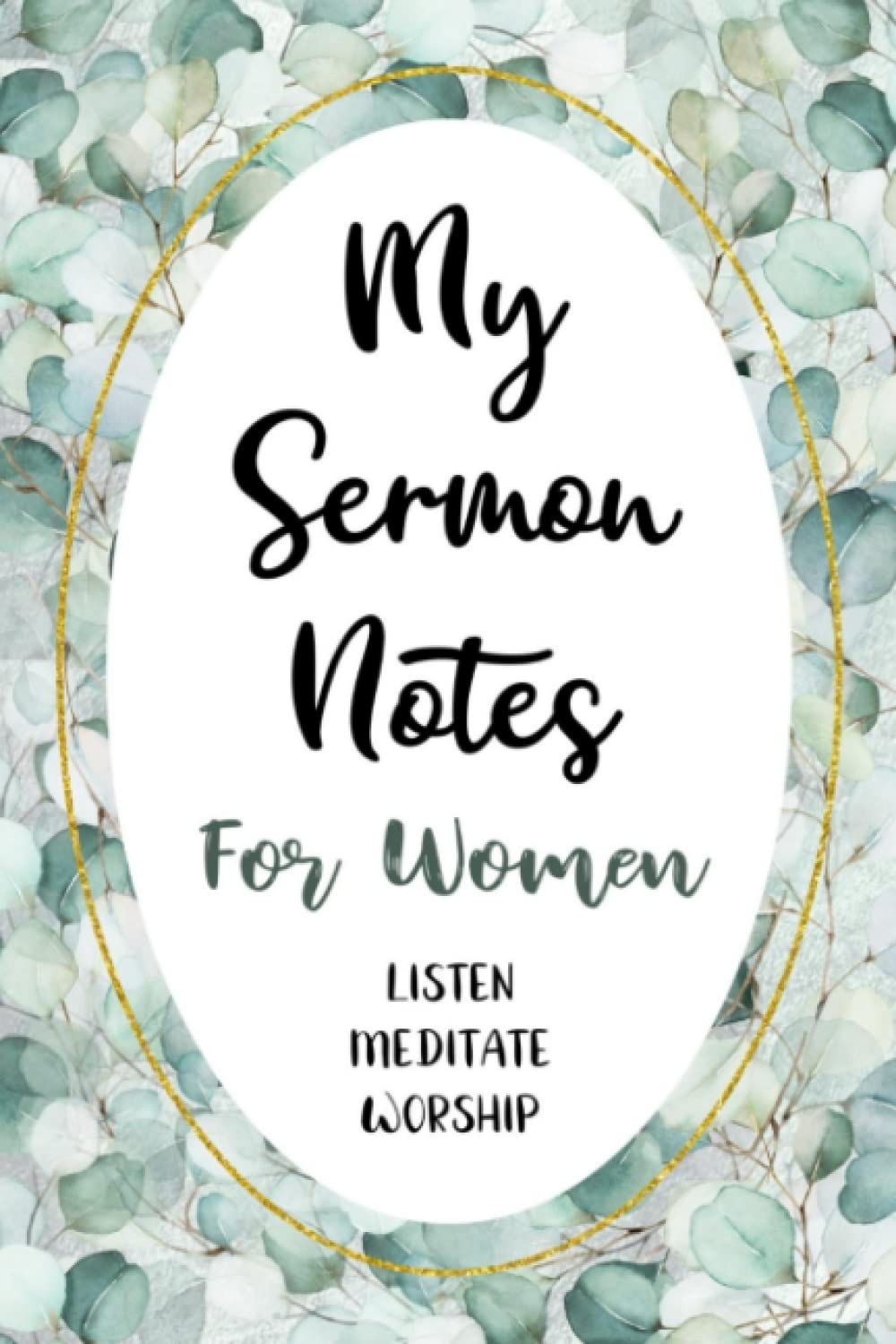 My Sermon Notes For Women: Listen, Reflect, Worship: Sermon Notebook For Our Women Of God
