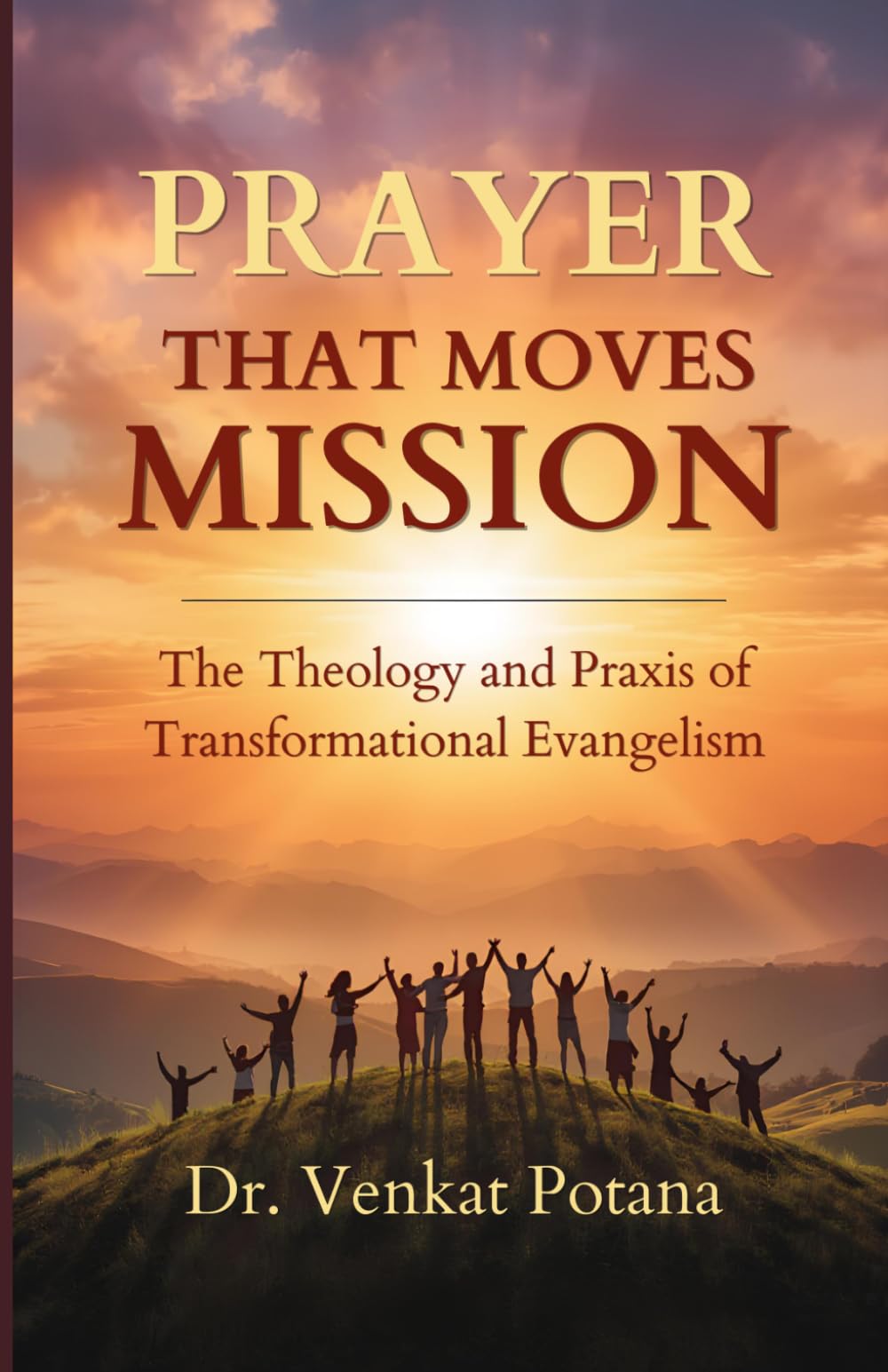 PRAYER THAT MOVES MISSION: The Theology and Praxis of Transformational Evangelism