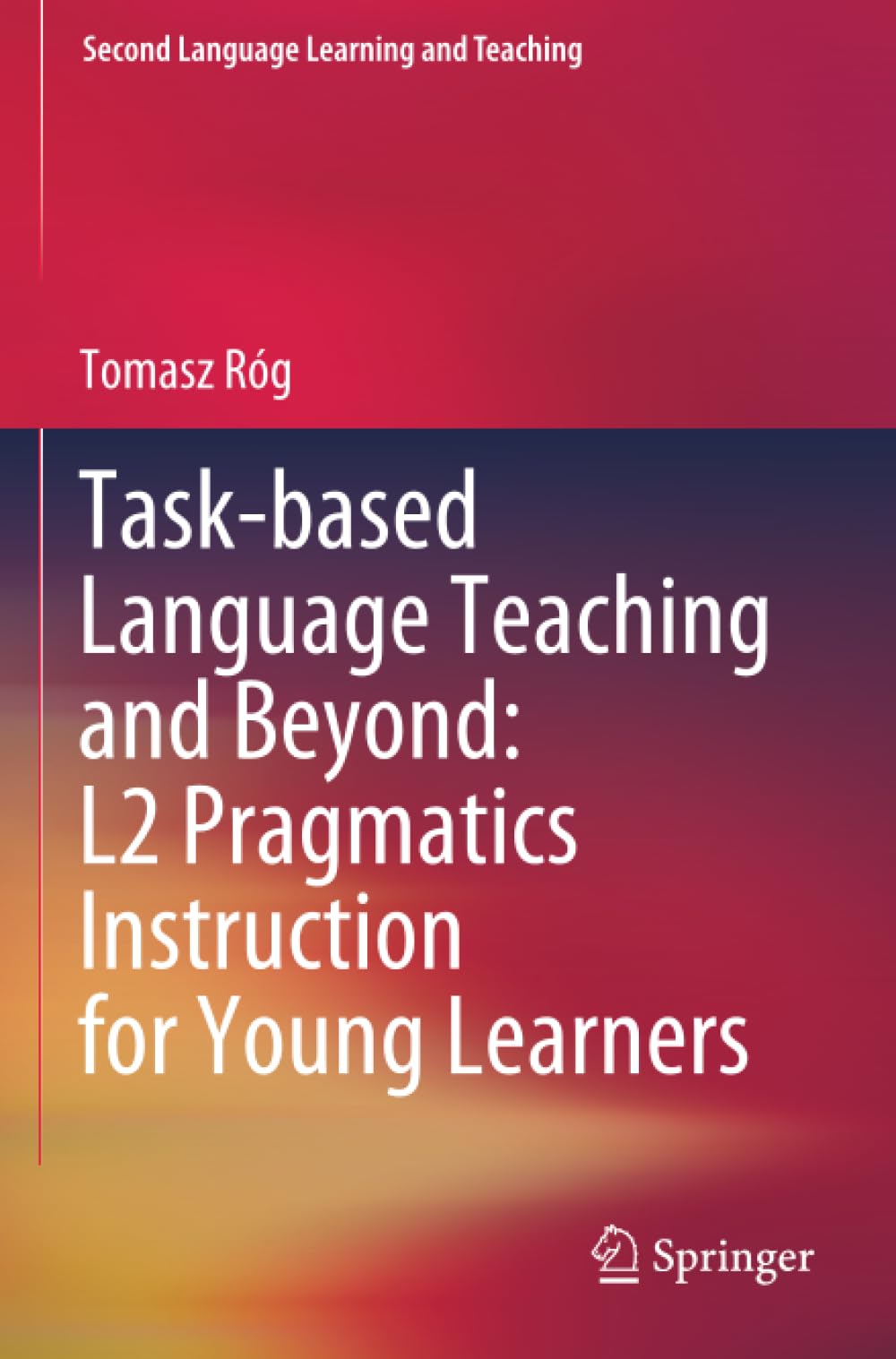 Task-based Language Teaching and Beyond: L2 Pragmatics Instruction for Young Learners (Second Language Learning and Teaching)