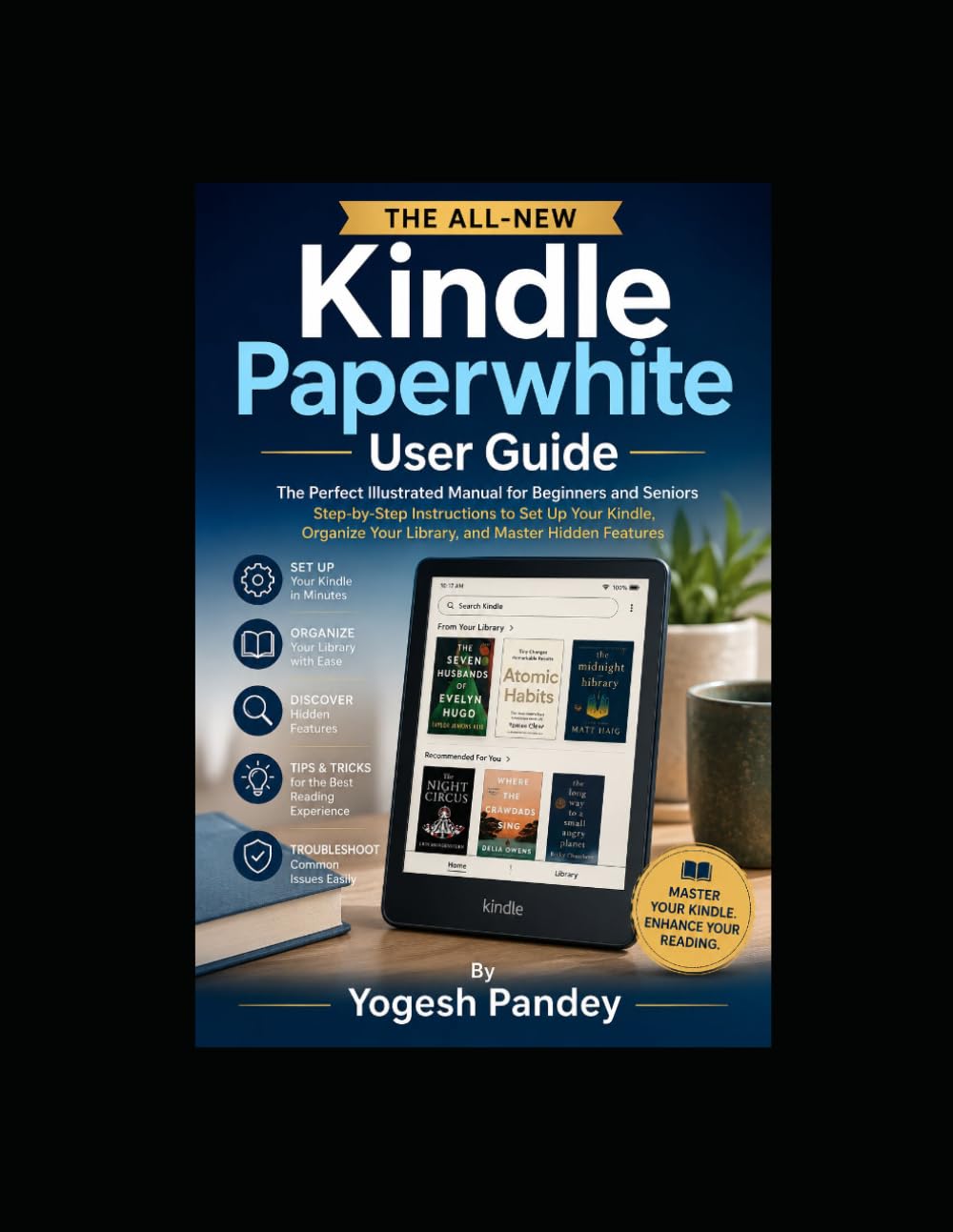 THE ALL-NEW Kindle Paperwhite User Guide: The Perfect Illustrated Manual for Beginners and Seniors Step-by-Step Instructions to Set Up Your Kindle, Organize Your Library, and Master Hidden Features