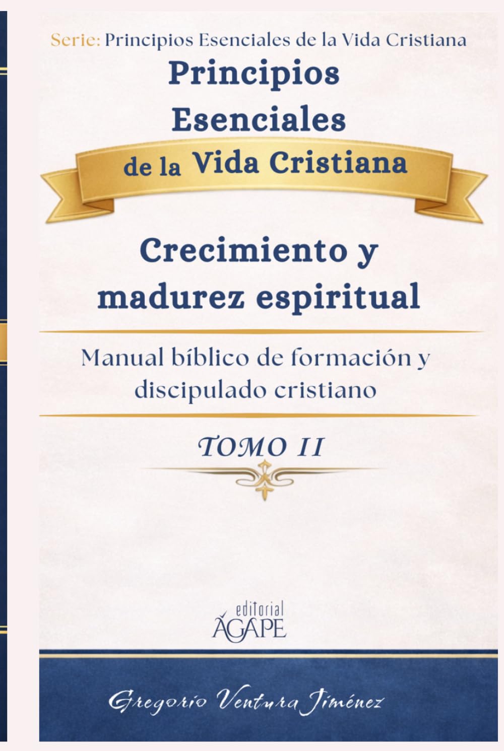 Principios Esenciales de la Vida Cristiana Tomo II: Crecimiento y madurez espiritual