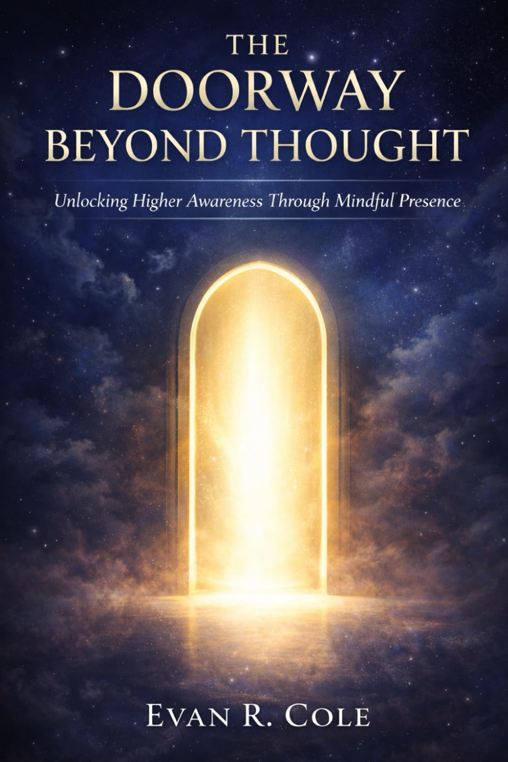 The Doorway Beyond Thought: Unlocking Higher Awareness Through Mindful Presence