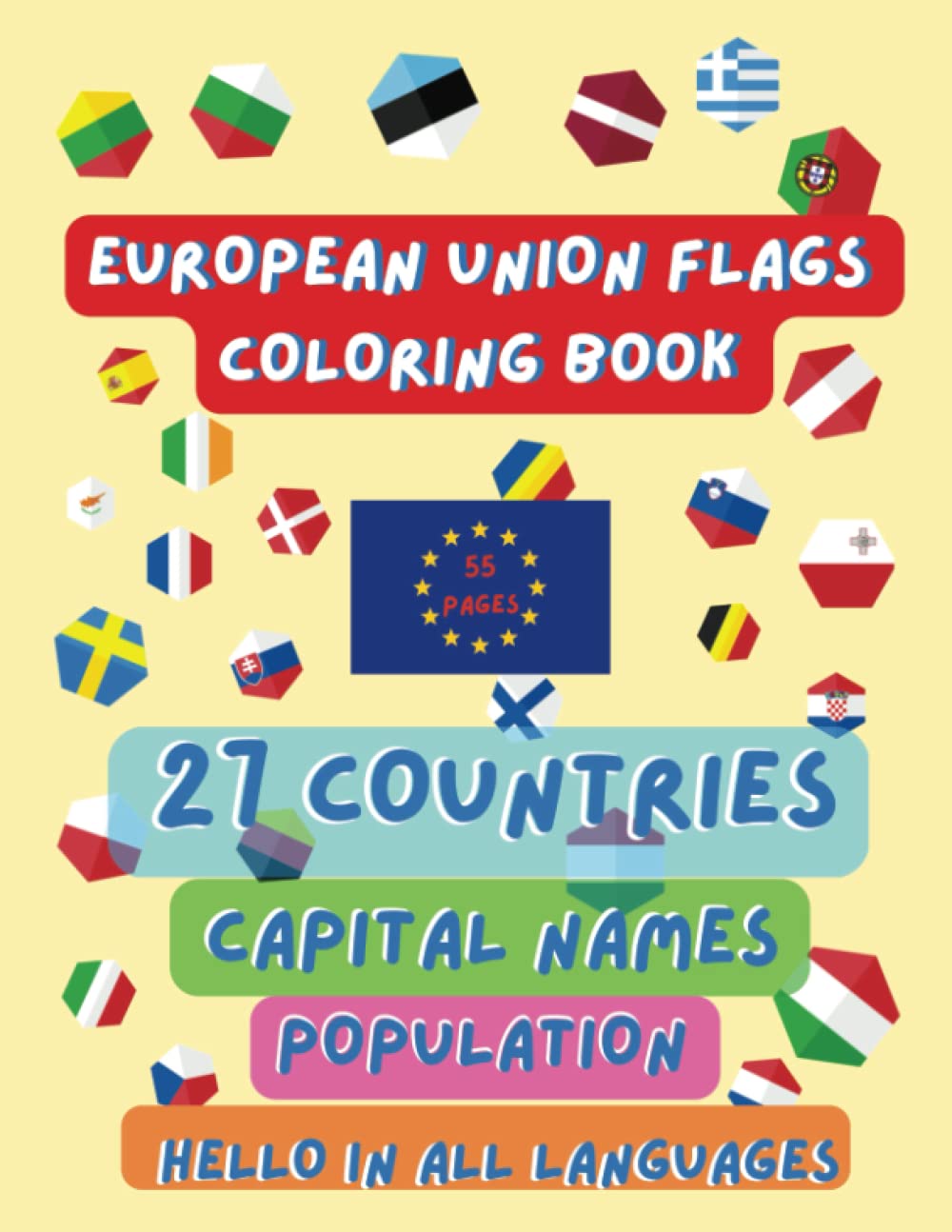 European Union Flags Coloring Book: Learn All 27 Countries of the European Union/ Fun Geography Gift for Kids and Adults / Hello in all Languages/ ... of Fun Learning. Perfect for Family Activity