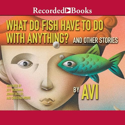 What Do Fish Have to Do with Anything? Audiolivro Por Avi capa