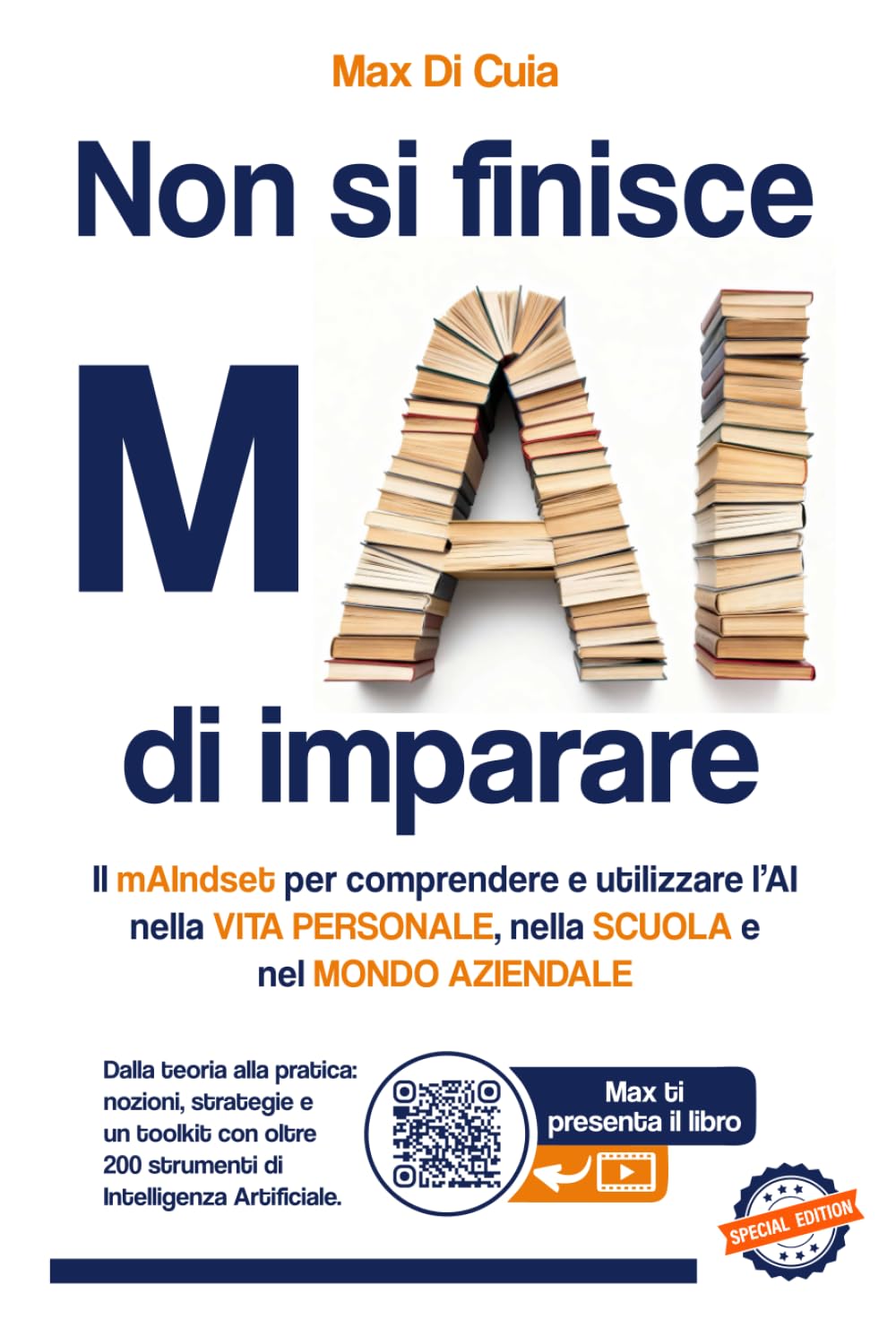 Non si finisce mAI di imparare: Il mAIndset per comprendere e utilizzare l’AI nella VITA PERSONALE, nella SCUOLA e nel MONDO AZIENDALE