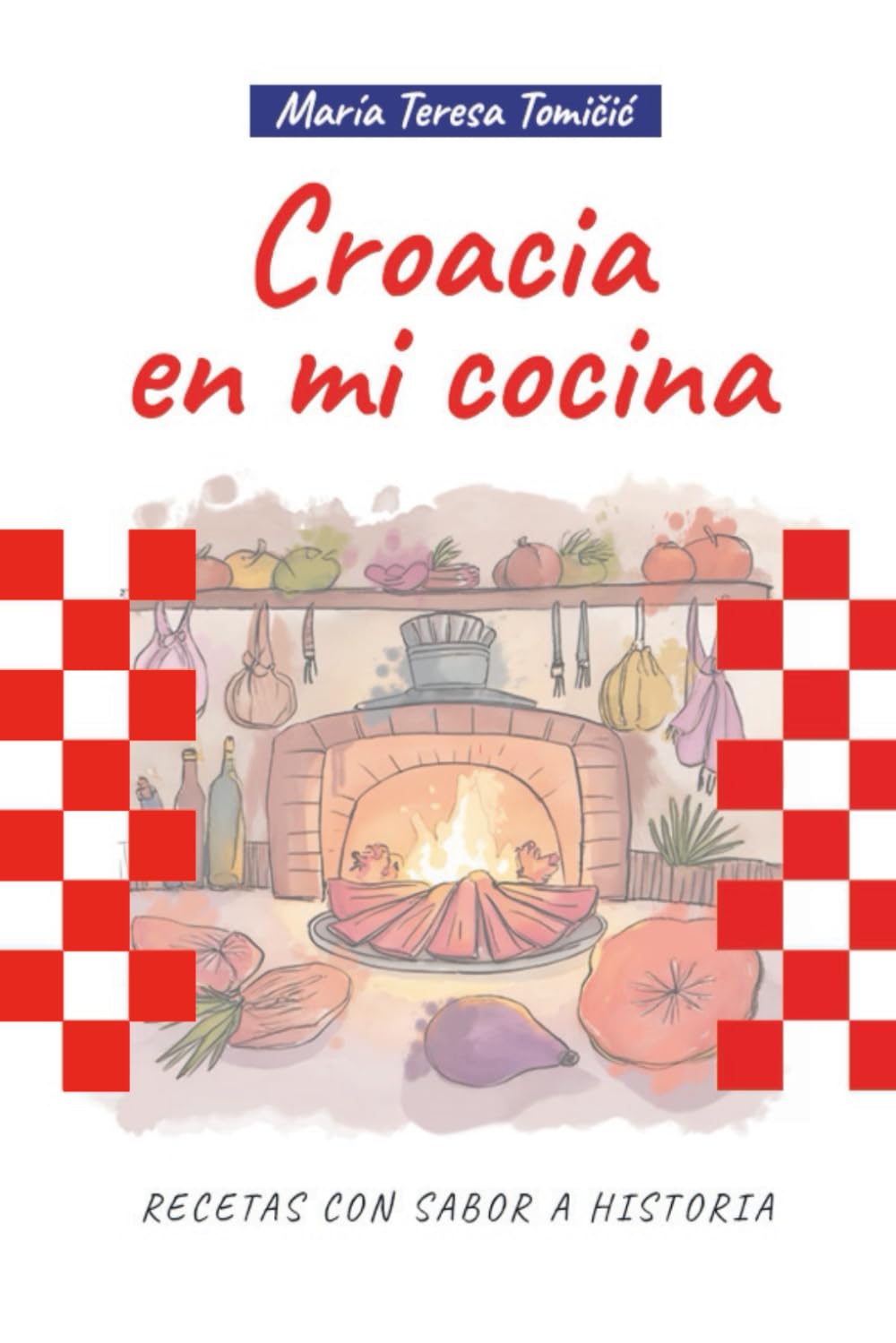 CROACIA EN MI COCINA: RECETAS CON SABOR A HISTORIA