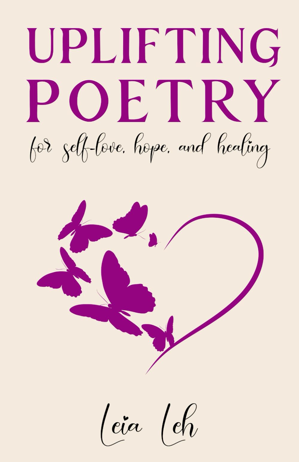 Uplifting Poetry for Self-Love, Hope and Healing: 1 (Poems for the Soul)