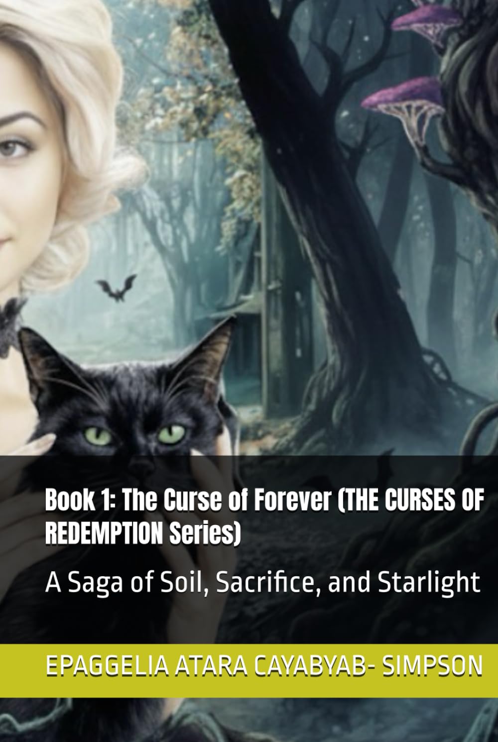 Book 1: The Curse of Forever (THE CURSES OF REDEMPTION Series): A Saga of Soil, Sacrifice, and Starlight (THE CURSES OF REDEMPTION SERIES BY EPAGGELIA ATARA CAYABYAB SIMPSON)