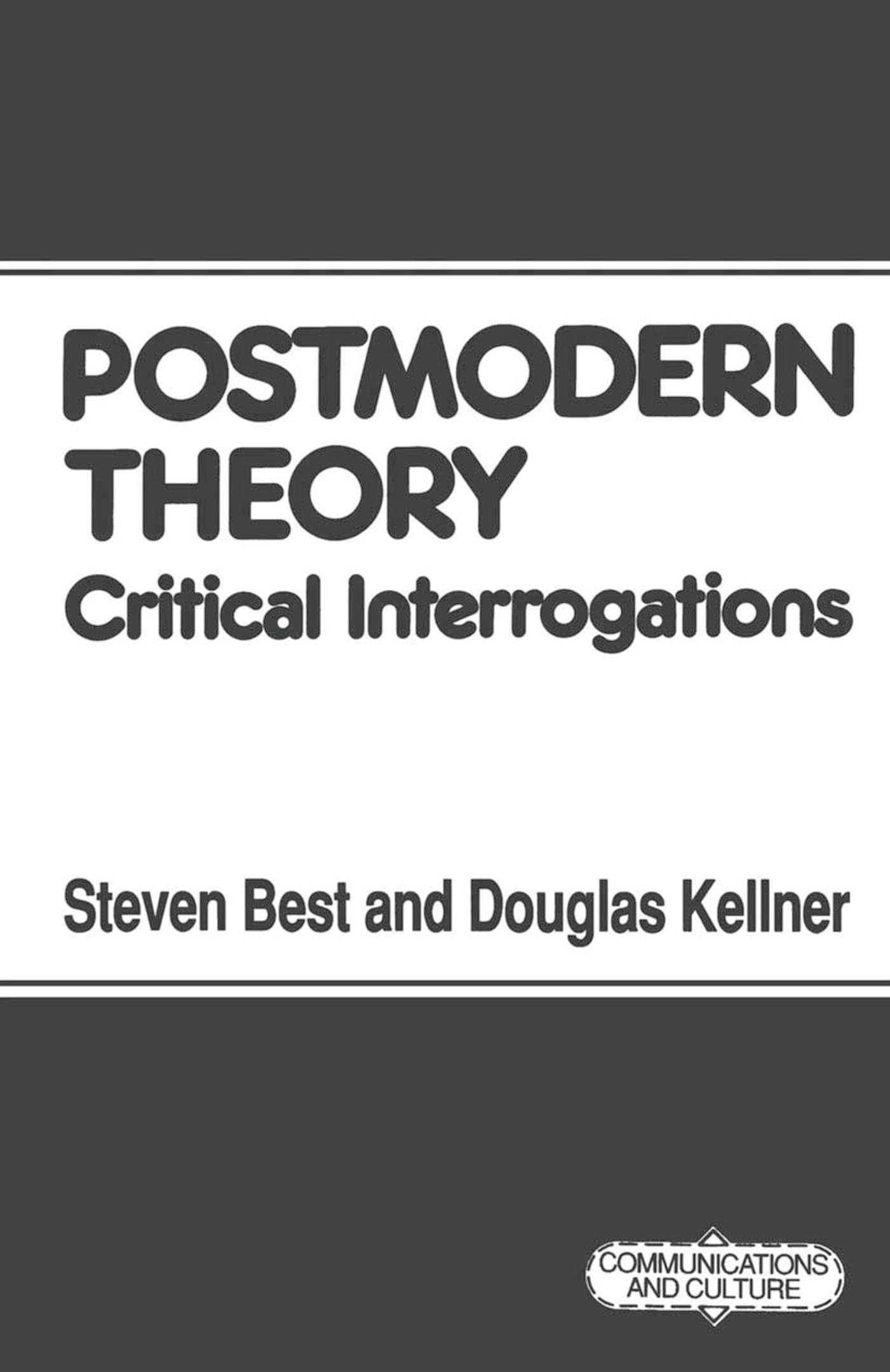Postmodern Theory: Critical Interrogations: 4 (Communications and Culture) Paperback – 15 Nov. 1991