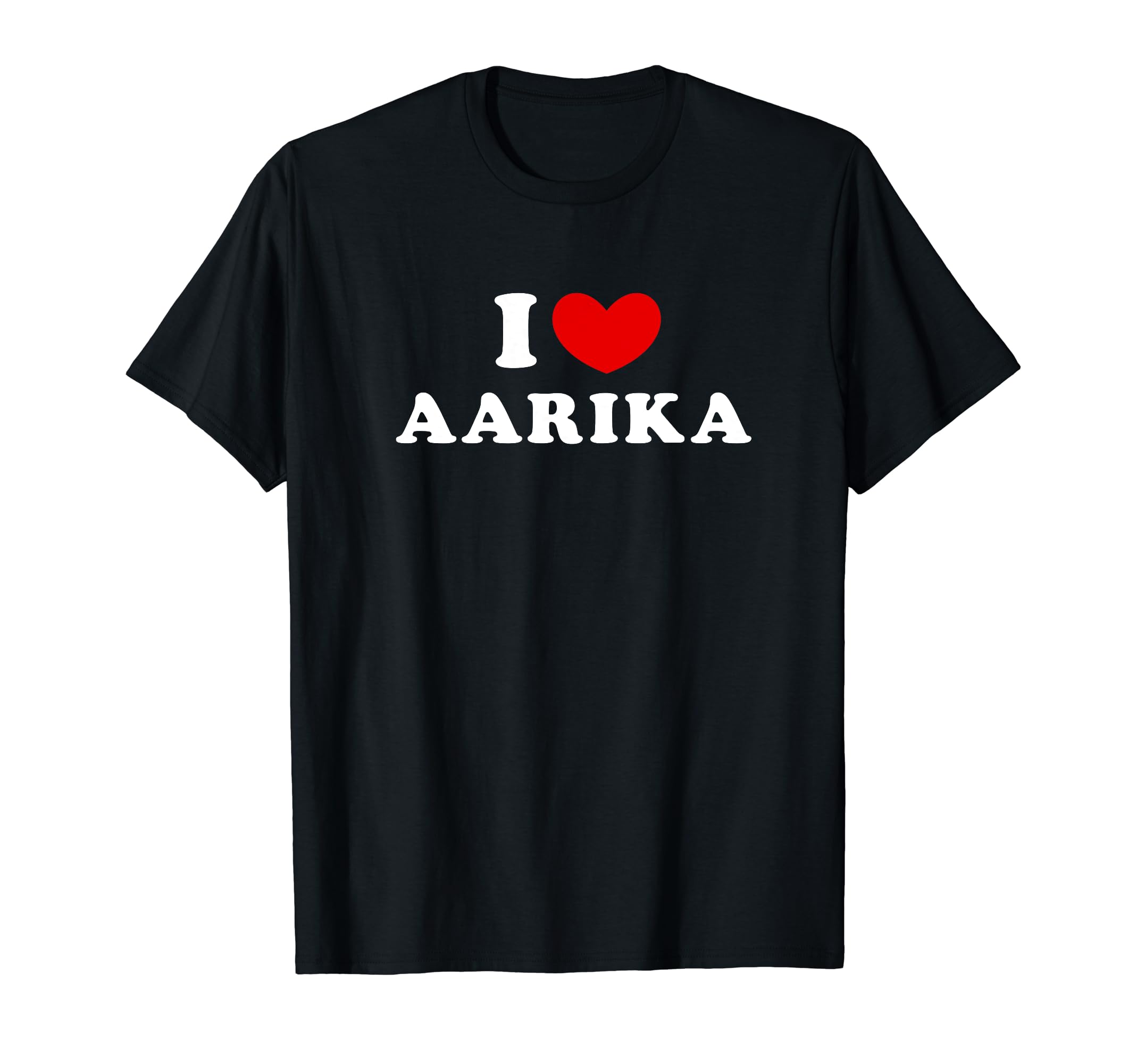 Personalized For Aarika & FriendsI Love Aarika, I Heart Aarika T-Shirt