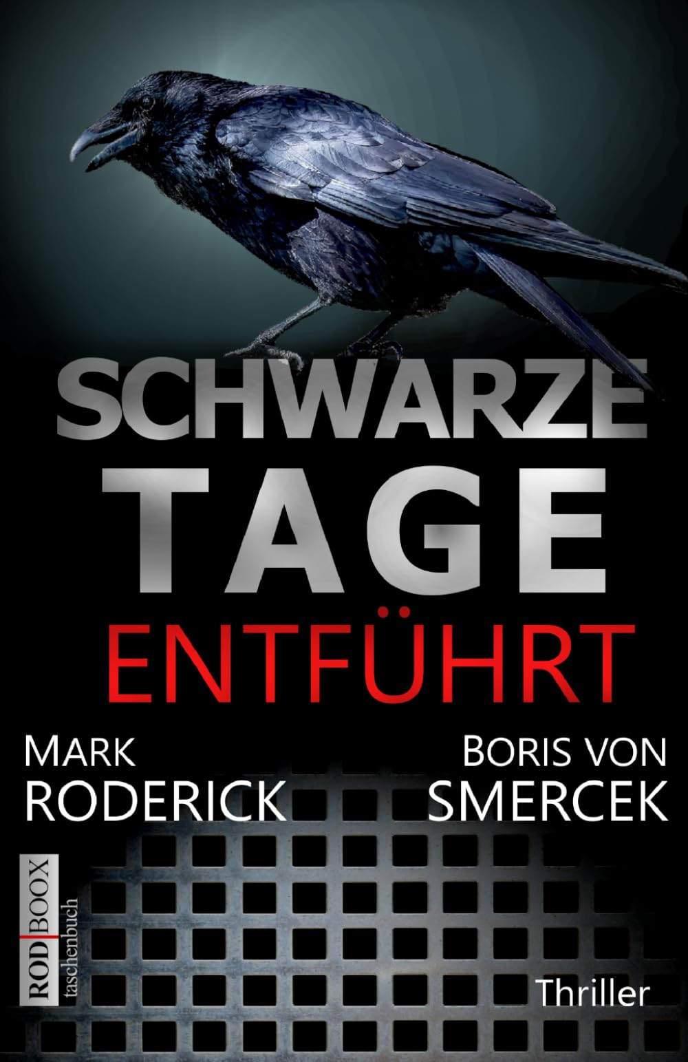 Schwarze Tage - Entführt: Psychothriller | Ein verzweifelter Vater jagt den Entführer seiner Tochter (RODBOOX HARD CRIME)