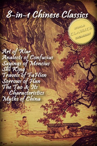 8-in-1 Chinese Classics [Illustrated]: Art of War; Analects of Confucius; Sayings of Mencius; Shi Ching (Book of Songs); Travels of FaHien; Sorrows of Han; Tao Te Ching; Myths and Legends of China