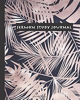 Sermon Study Journal : A Guided Tool for Your Worship, 126 Pages, 8 X 10 , Glossy Softcover 1677359846 Book Cover