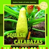  Squash / Calabazas (Native Foods of Latin America / Alimentos Indigenas de Latino America)