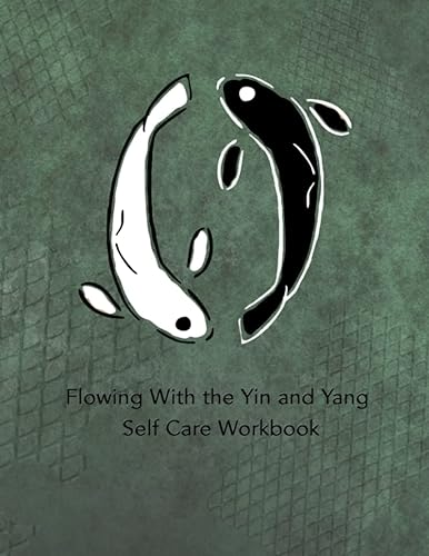 Flowing With the Yin and Yang Self Care Workbook: A Self Love Journal to Build Self Confidence, Gratitude, and Compassion