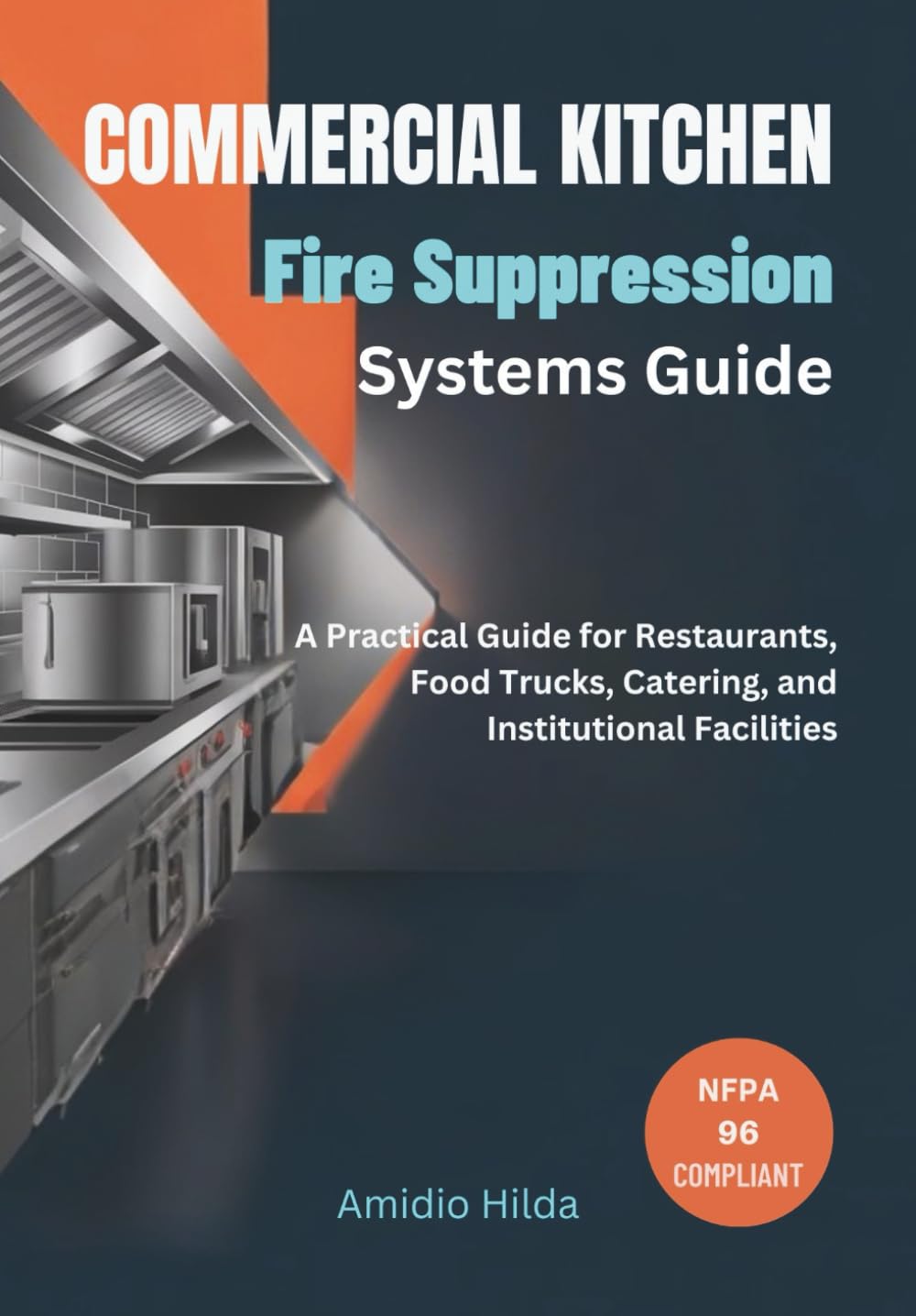 Commercial Kitchen Fire Suppression Systems Guide: A Practical Guide for Restaurants, Food Trucks, Catering, and Institutional Facilities