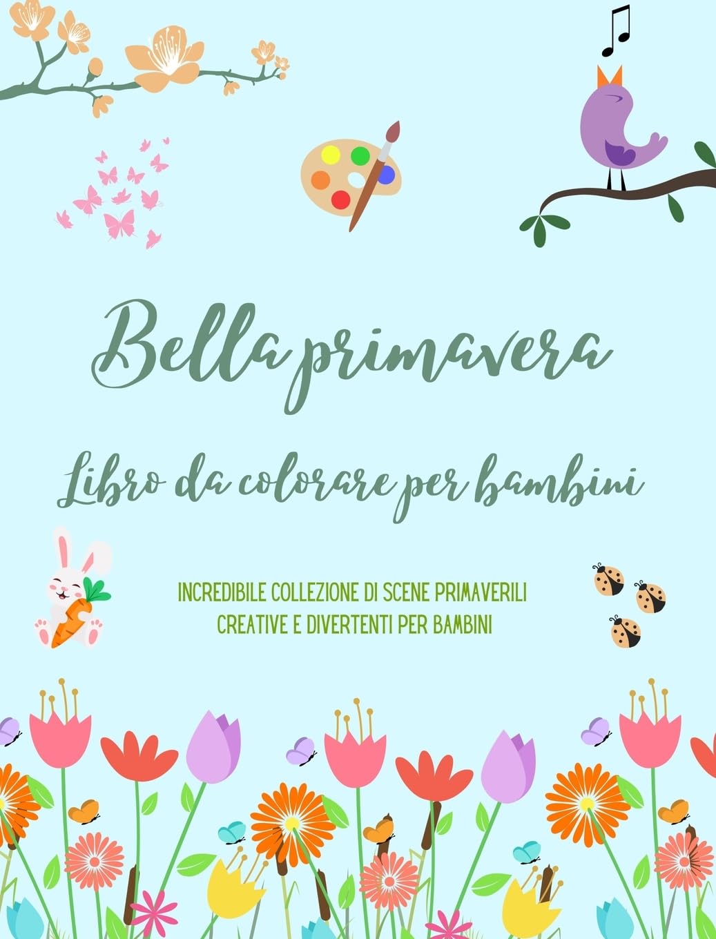 Bella primavera: Libro da colorare per bambini | Immagini allegre e graziose con fiori, animali e molto altro: Incredibile collezione di scene primaverili creative e divertenti per bambini