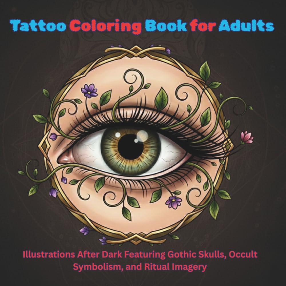 Tattoo Coloring Book for Adults: Illustrations After Dark Featuring Gothic Skulls, Occult Symbolism, and Ritual Imagery