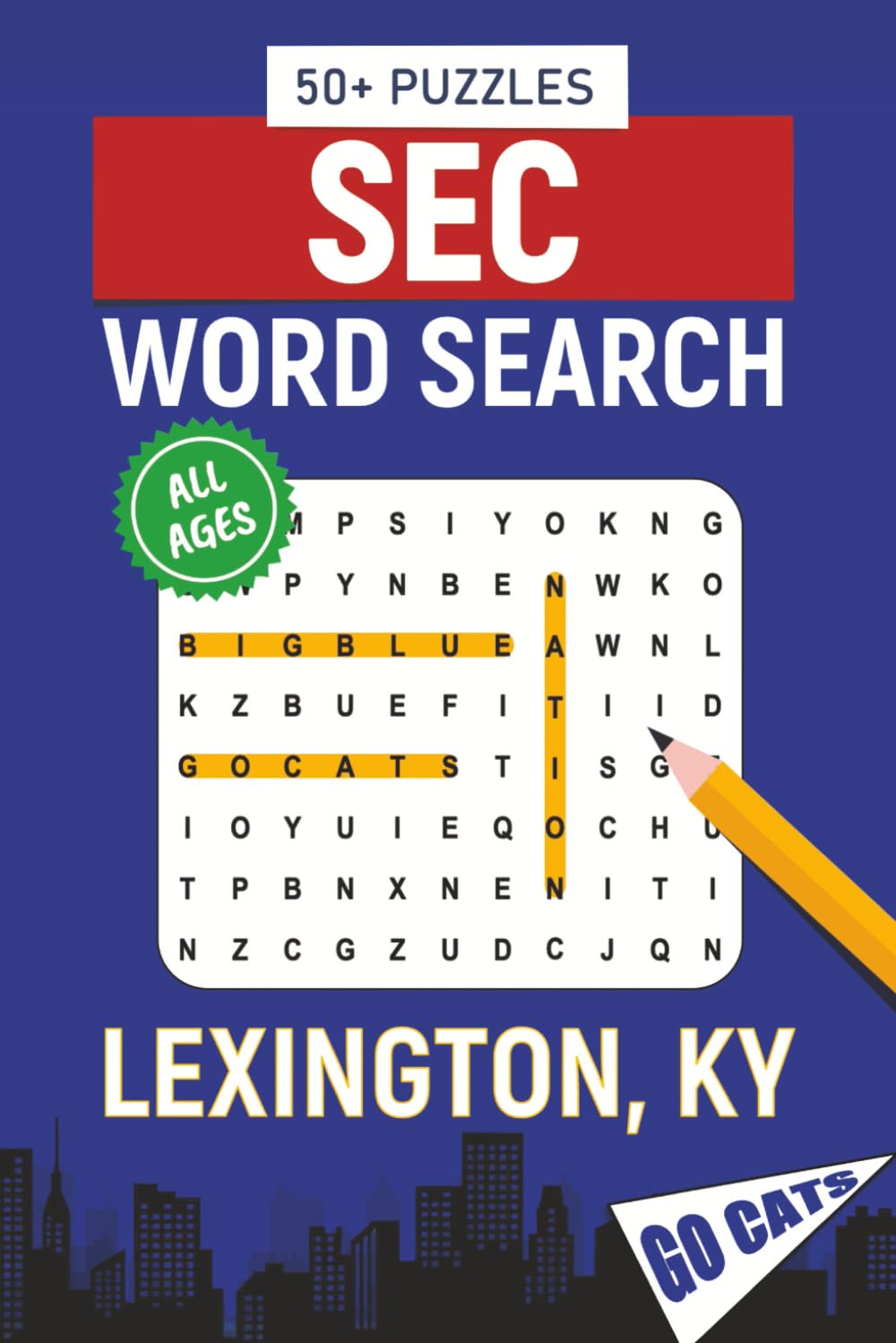 SEC Word Search – Lexington, KY. Edition: Word Searches About All Things Lexington, University of Kentucky, Campus, Food, Landmarks, Sports, With ... for Gifts, Vacations, Holidays, Students
