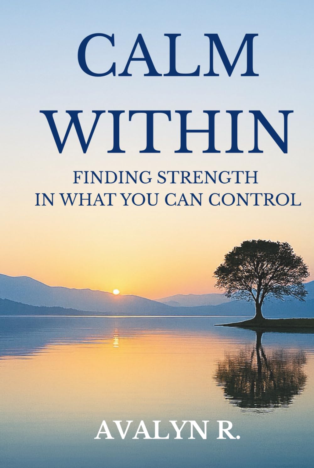 Calm Within: Finding Strength in What You Can Control
