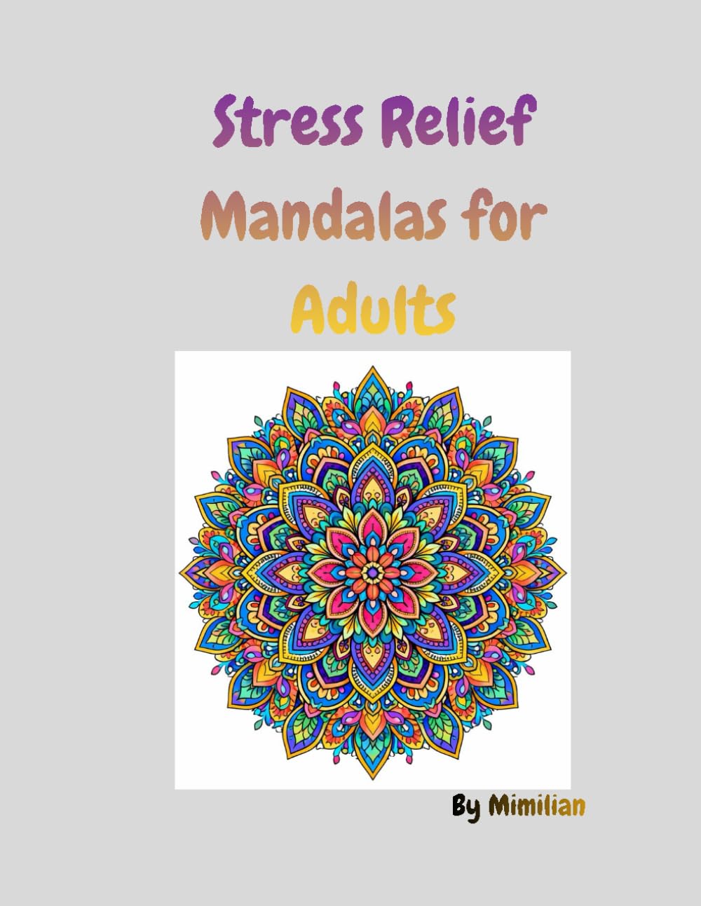 Relaxing Mandalas for Adults: Anti-Stress Coloring Book for Relaxation and Mindfulness