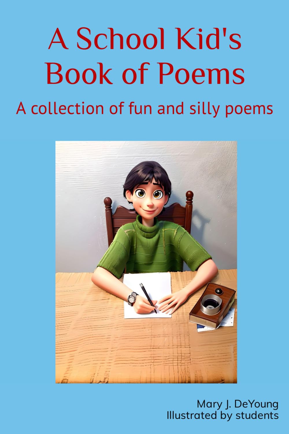 A School Kid's Book of Poems: A collection of fun and silly poems