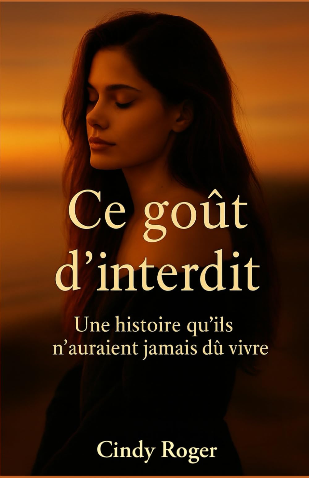 Ce goût d’interdit: Une histoire qu’ils n’auraient jamais dû vivre